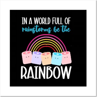 In A World Full Of Rainstorms Be The Rainbow Marshmallows Posters and Art